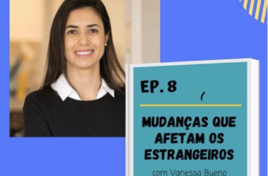 [podcast] Ep. 8 do Podcast Caravela Brasileira: ‘Mudanças que afetam os estrangeiros’